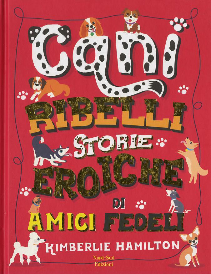 Cani ribelli. Storie eroiche di amici fedeli