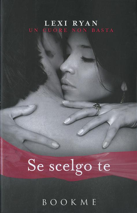 Se scelgo te. Un cuore non basta