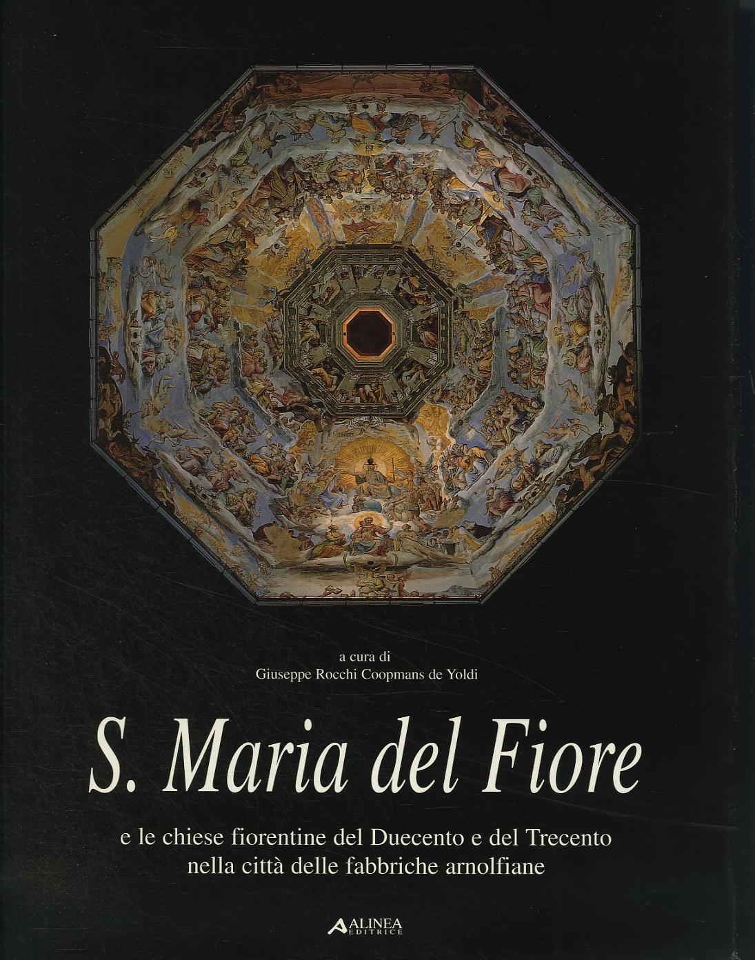 Santa Maria del Fiore e le chiese fiorentine del Duecento e del Trecento nella citta  delle fabbriche arnolfiane