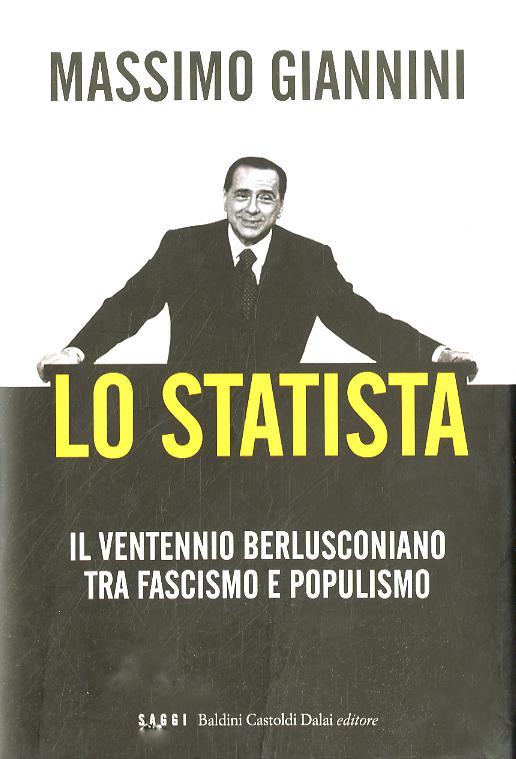Statista. Il ventennio berlusconiano tra fascismo e populismo