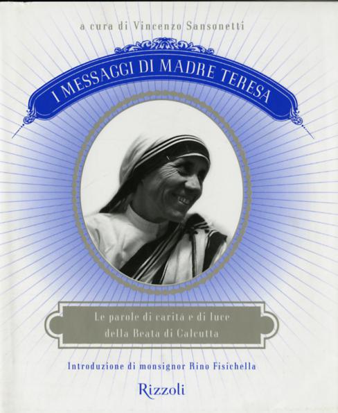 Messaggi di Madre Teresa. Le parole di carita  e amore della missionaria di Calcutta