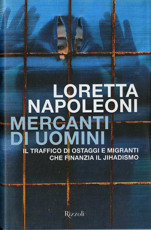 Mercanti di uomini. Il traffico di ostaggi e migranti che finanzia il jihadismo