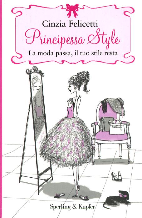 Principessa style. La moda passa, il tuo stile resta