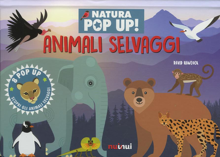 Animali selvaggi. Natura pop up! Ediz. a colori