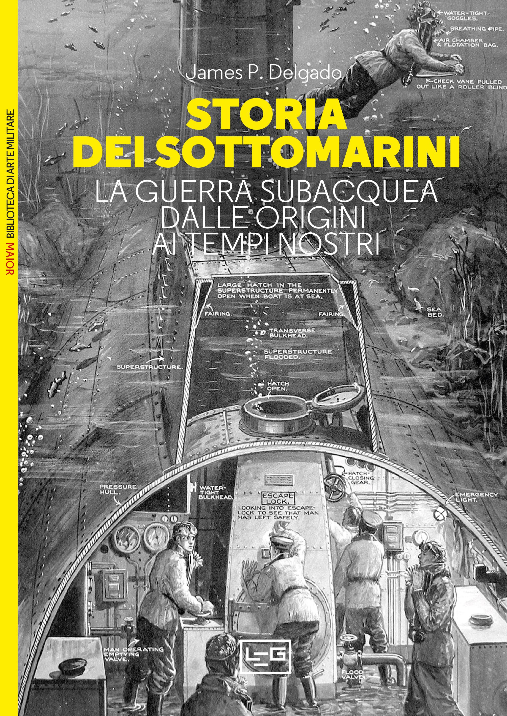 Storia dei sottomarini. La guerra subacquea dalle origini ai tempi nostri