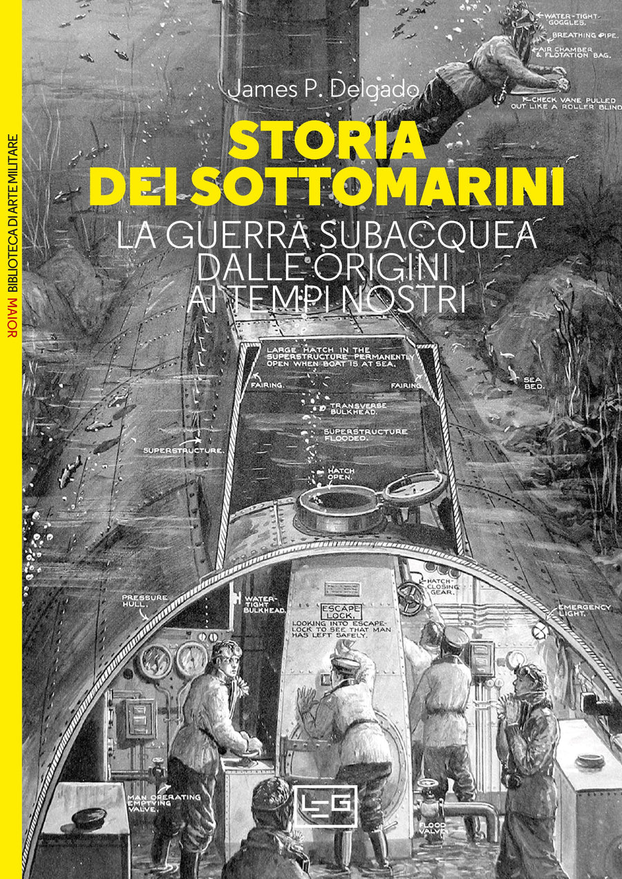 Storia dei sottomarini. La guerra subacquea dalle origini ai tempi nostri