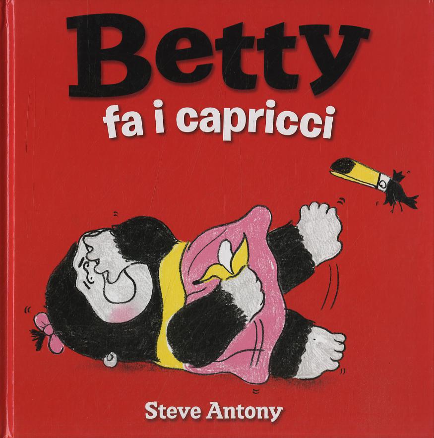 Betty fa i capricci. Ediz. illustrata