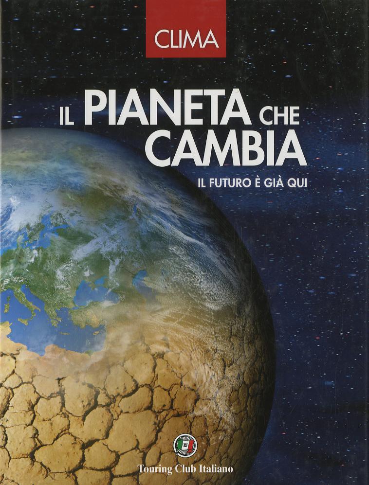 Pianeta che cambia. Il futuro e  gia  qui. Ediz. illustrata
