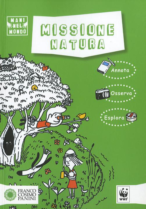 Missione natura. Ediz. illustrata