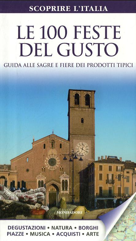 100 feste del gusto. Guida alle sagre e fiere dei prodotti tipici