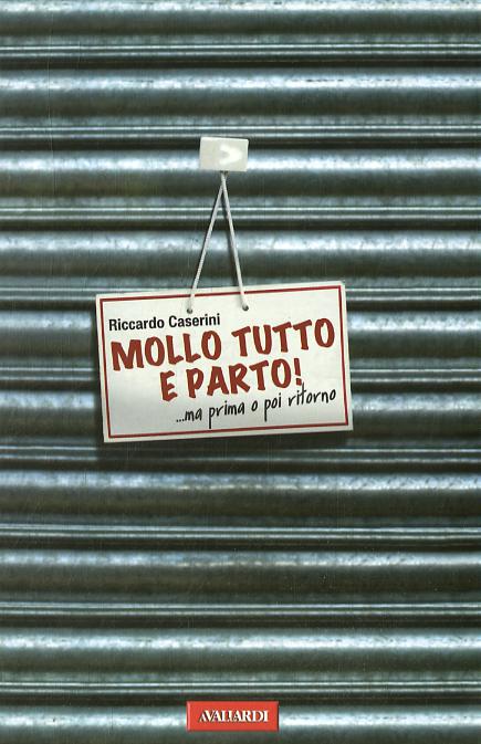 Mollo tutto e parto! ...Ma prima o poi ritorno