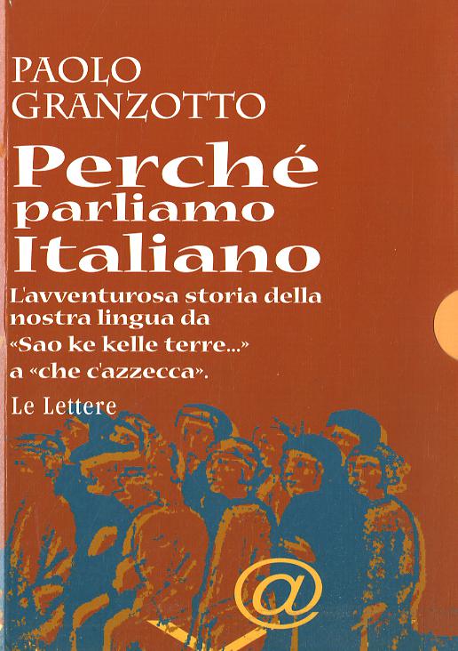 Perche  parliamo italiano. Breve storia delle parole. Repertorio dei dubbi linguistici e degli errori comuni. Con dizionario