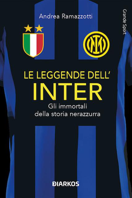 Leggende dell Inter. Gli immortali della storia nerazzurra