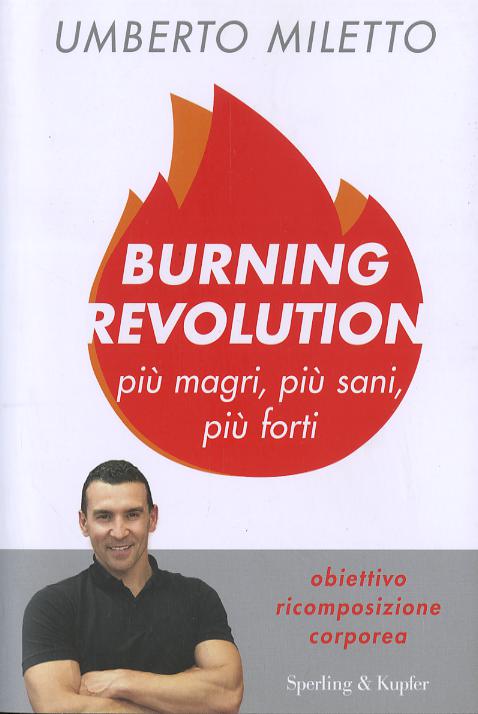Burning revolution. Piu  magri, piu  sani, piu  forti