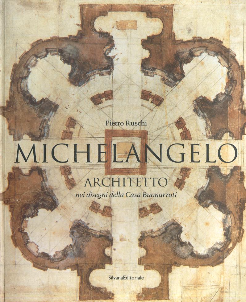 Michelangelo architetto nei disegni di casa Buonarroti. Catalogo della mostra (Milano, 11 febbraio-6 maggio 2011)