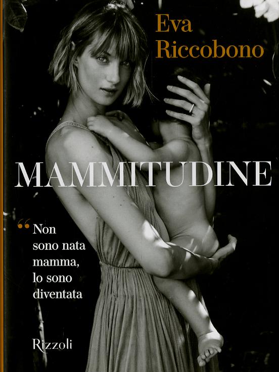 Mammitudine. Non sono nata mamma, lo sono diventata. Ediz. a colori