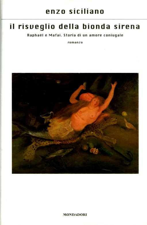 Risveglio della bionda sirena. Raphaël e Mafai. Storia di un amore coniugale