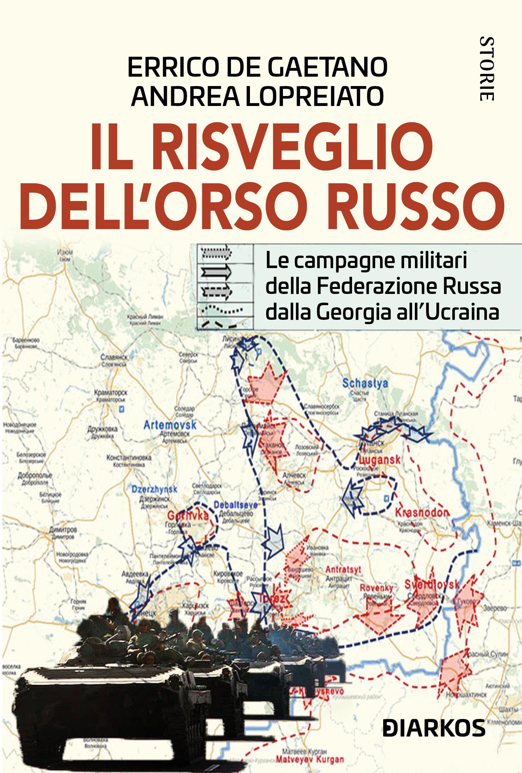 Risveglio dell Orso Russo. Le campagne militari della Federazione russa dalla Georgia all Ucraina