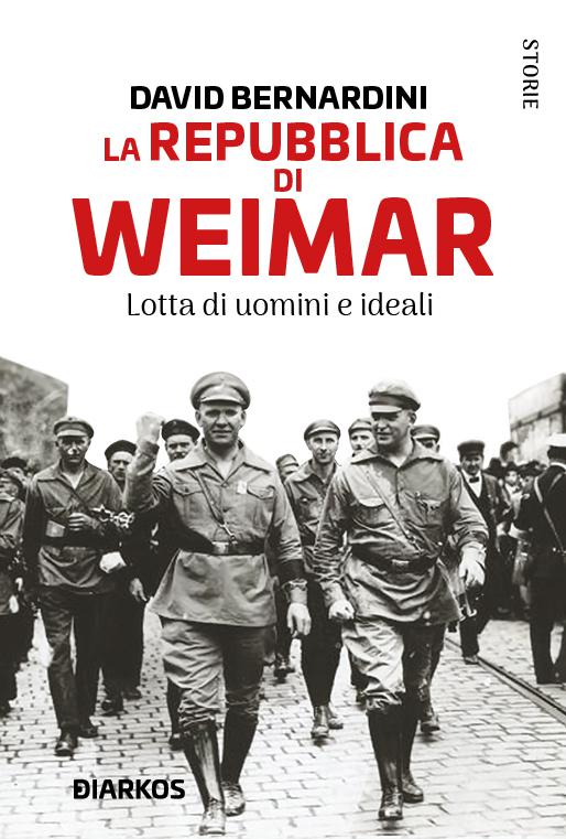 Repubblica di Weimar. Lotta di uomini e ideali