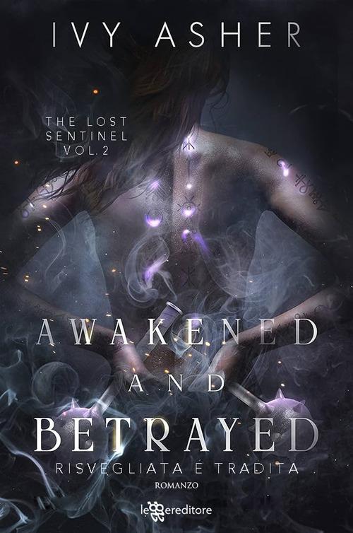 Awakened and betrayed. Risvegliata e tradita. The Lost Sentinel