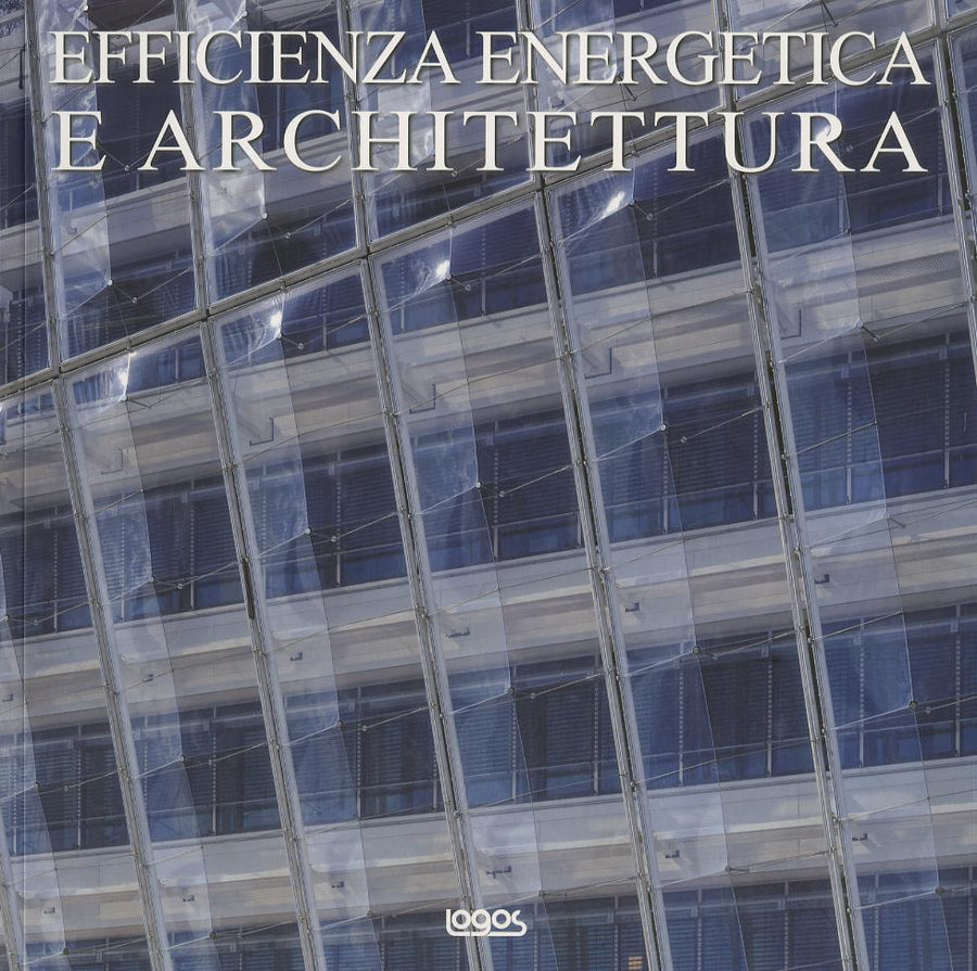 Efficienza energetica e architettura. Ediz. inglese, italiana, olandese, tedesca, spagnola