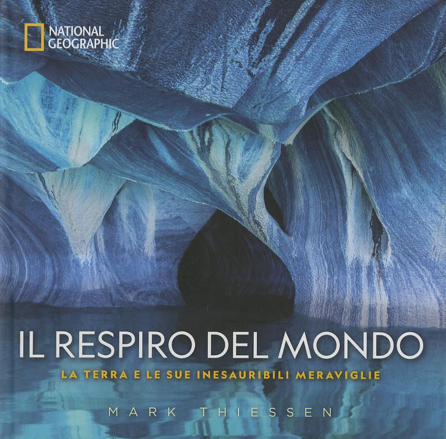 Respiro del mondo. La terra e le sue inesauribili meraviglie. Ediz. a colori