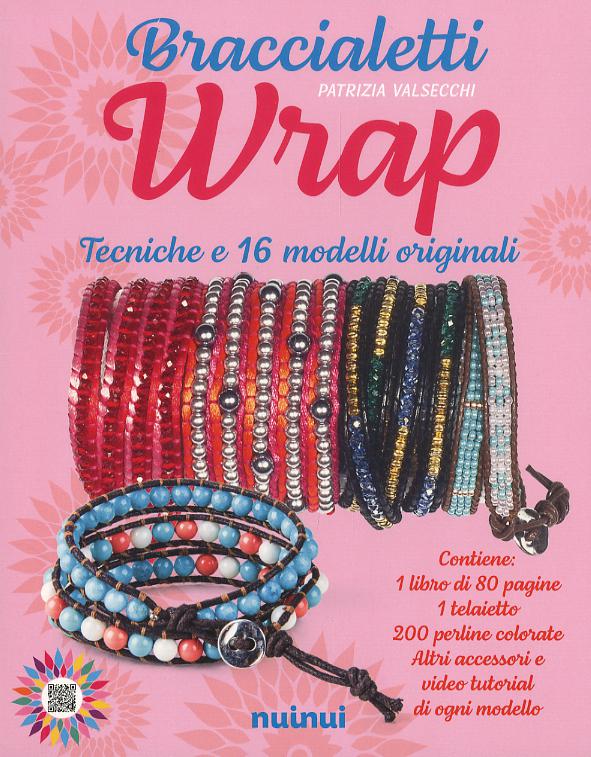 Braccialetti wrap. Tecniche e 16 modelli originali. Con gadget