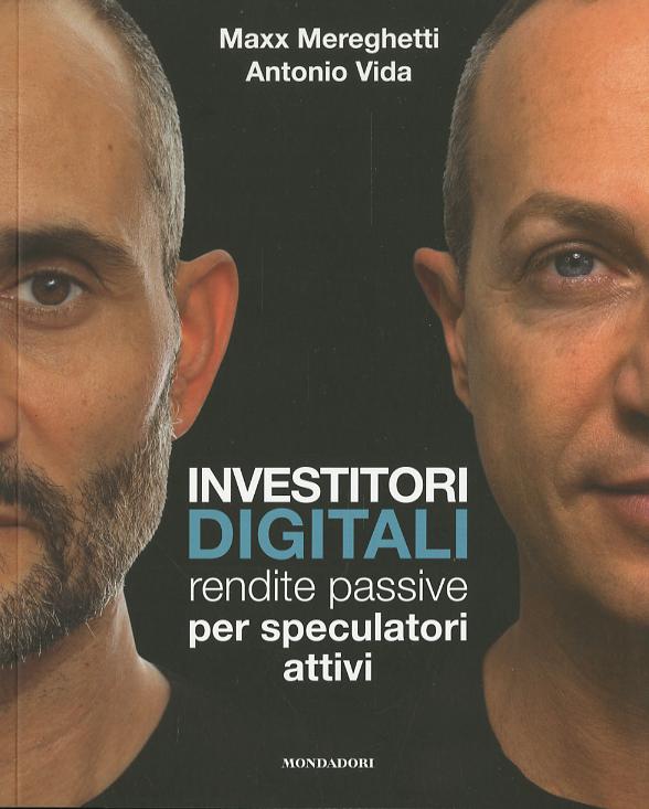 Investitori digitali. Rendite passive per speculatori attivi