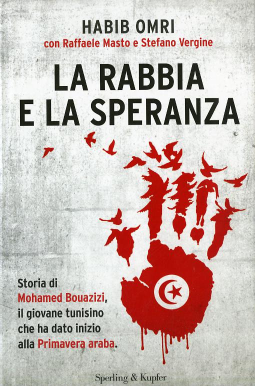 Rabbia e la speranza. Storia di Mohamed Bouazizi, il giovane tunisino che ha dato inizio alla primavera araba