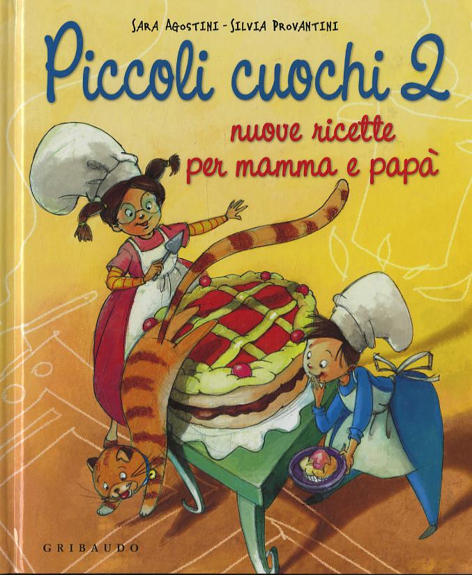 Piccoli cuochi 2. Nuove ricette per mamma e papa