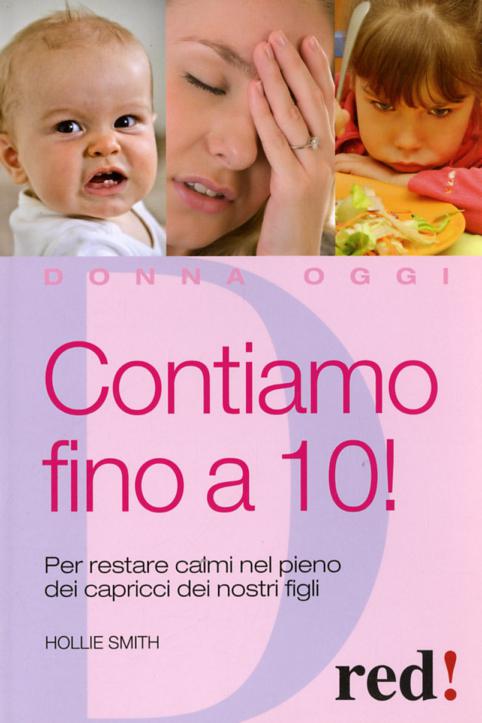 Contiamo fino a dieci! Per restare calmi nel pieno dei capricci dei nostri figli
