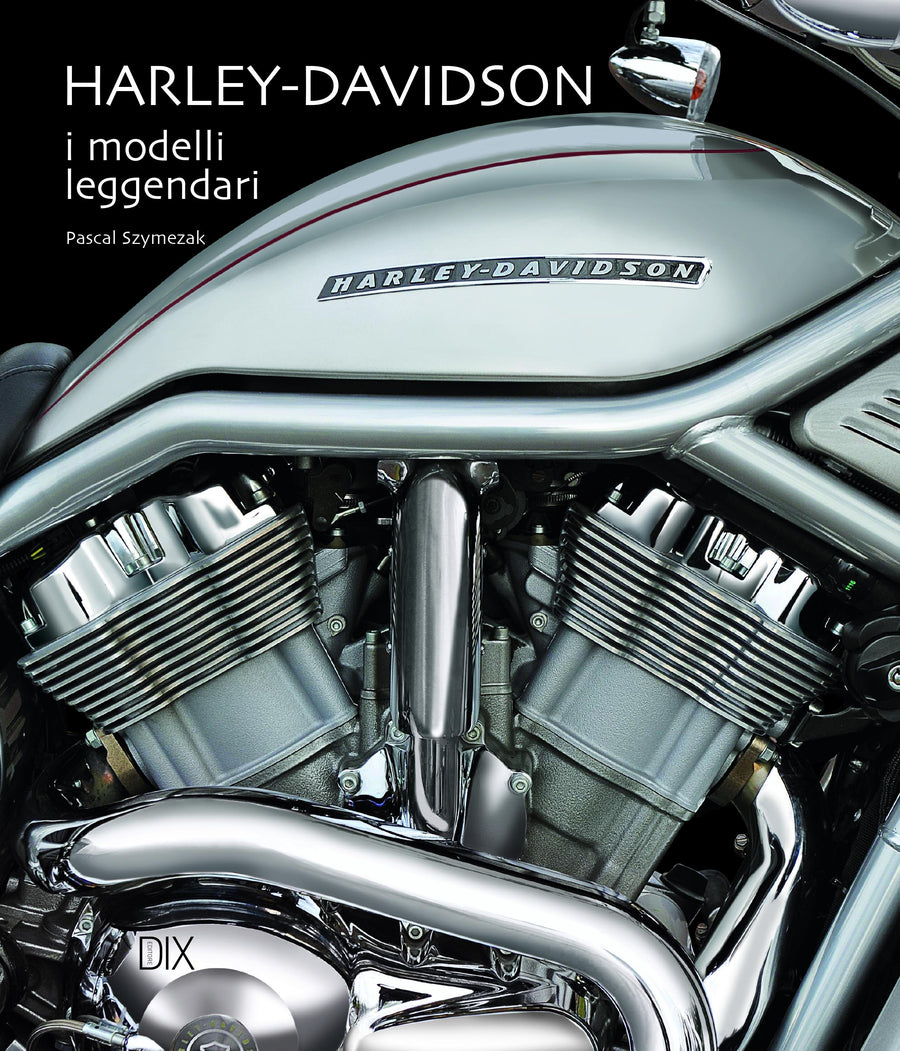 Harley-Davidson. I modelli leggendari. Ediz. a colori