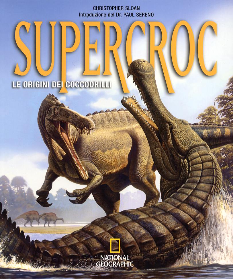 Supercroc. Le origini dei coccodrilli