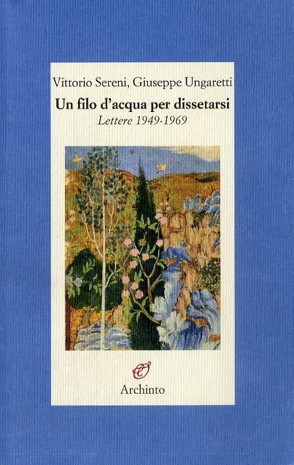 Filo d acqua per dissetarsi. Lettere 1949-1969