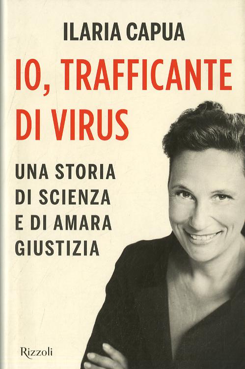 Io, trafficante di virus. Una storia di scienza e di amara giustizia