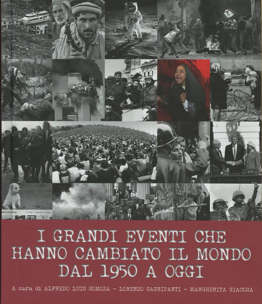 Grandi eventi che hanno cambiato il mondo dal 1950 ad oggi. Ediz. illustrata
