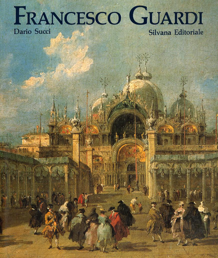 Francesco Guardi. Itinerario dell avventura artistica