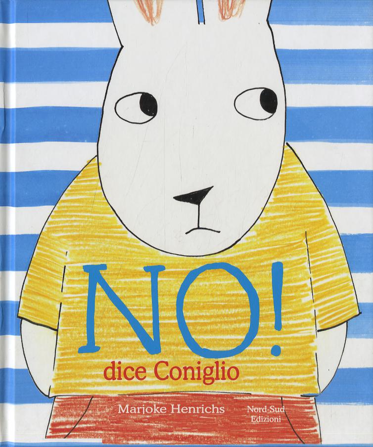 No! Dice il coniglio. Ediz. a colori