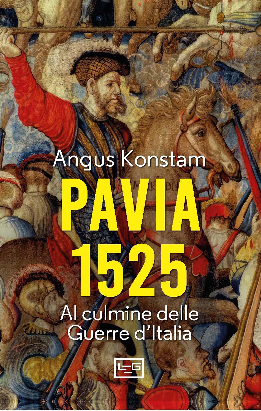 Pavia 1525. Al culmine delle Guerre d Italia