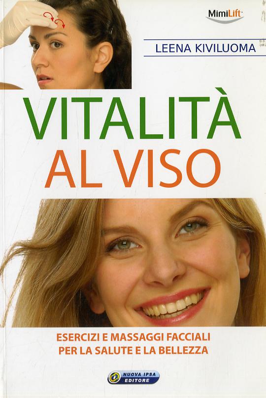 Vitalita  al viso. Esercizi e massaggi facciali per la salute e la bellezza