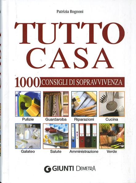 Tutto casa. 1000 consigli di sopravvivenza