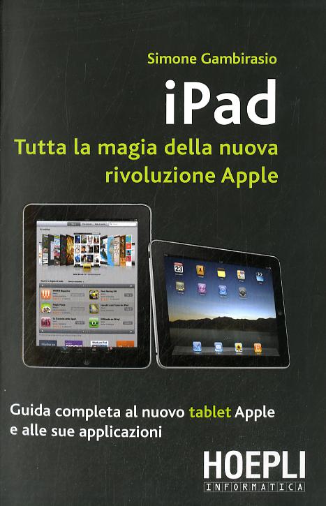 Ipad. Tutta la magia della nuova rivoluzione Apple