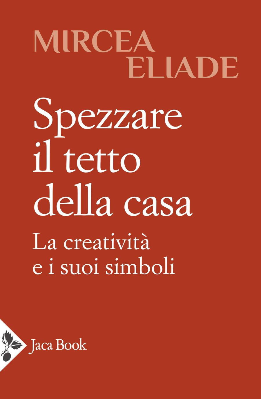 Spezzare il tetto della casa. La creativita  e i suoi simboli