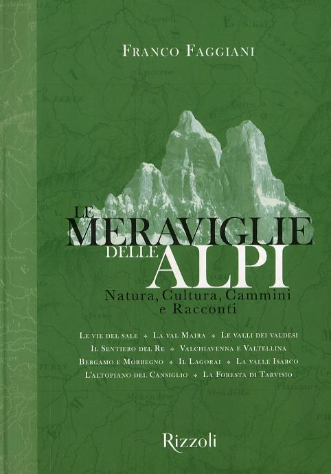Meraviglie delle Alpi. Natura, cultura, cammini e racconti