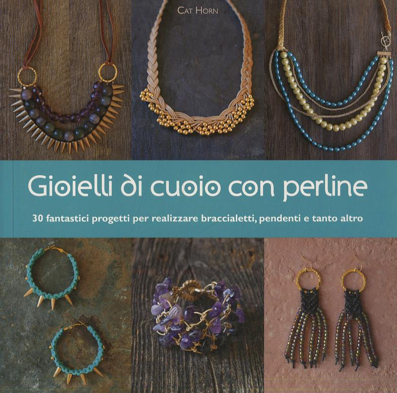 Gioielli di cuoio con perline. Ediz. illustrata