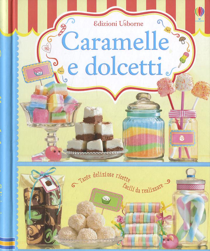 Caramelle e dolcetti. Ediz. illustrata