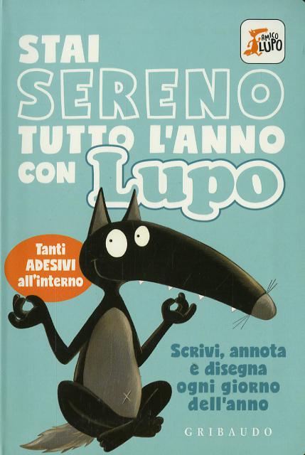 Stai sereno tutto l anno con Lupo. Amico lupo. Con adesivi. Ediz. a colori