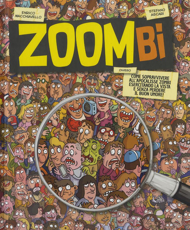 Zoombi. Come sopravvivere all apocalisse zombi esercitando la vista e senza perdere il buon umore!