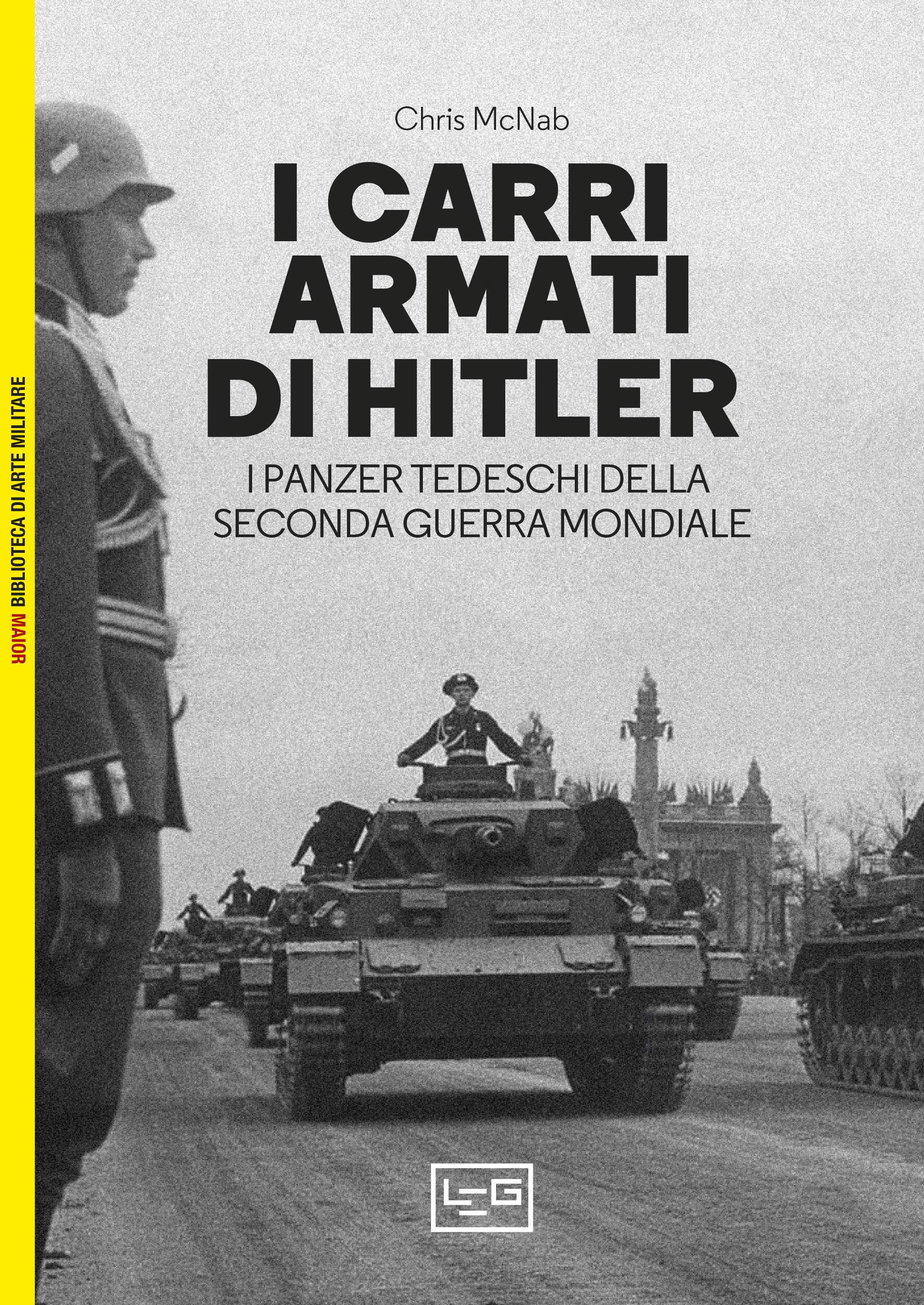Carri armati di Hitler. I Panzer tedeschi della Seconda guerra mondiale