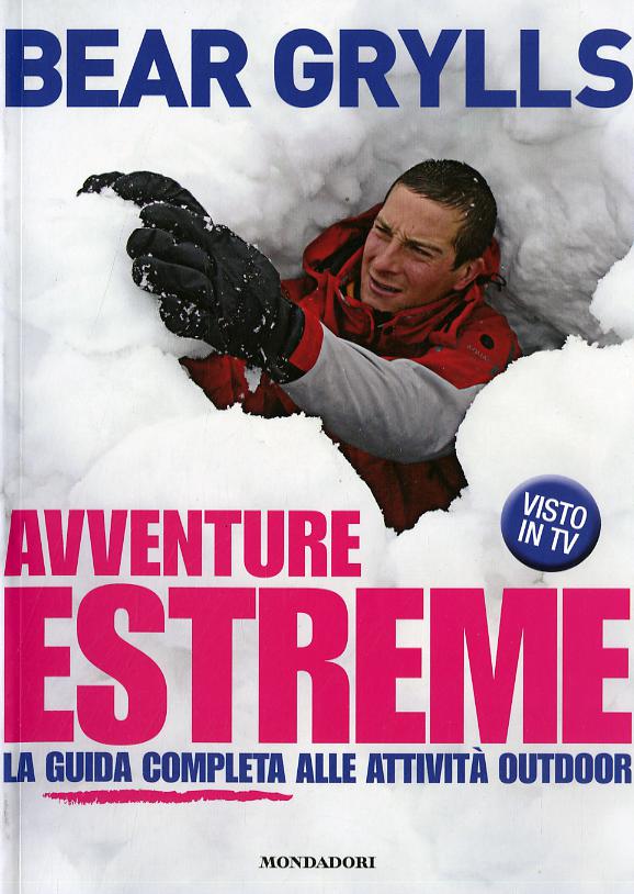 Avventure estreme. La guida completa alle attivita  outdoor. Ediz. illustrata